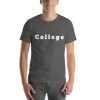 Unisex t-shirt that says "College" on it.