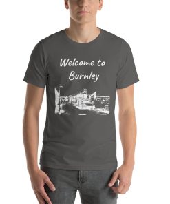 Unisex t-shirt that says "Welcome to Burnley" with a picture of a landmark from Burnley.