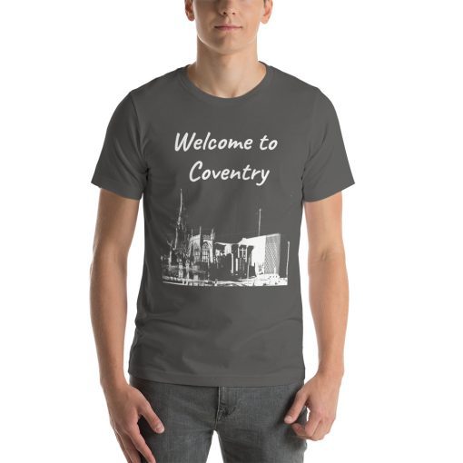 Unisex t-shirt that says "Welcome to Coventry" on it. Underneath is a picture of a landmark from Coventry.