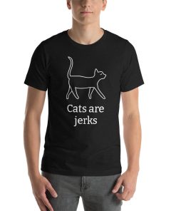 Unisex t-shirt with a picture of a cat on it. Underneath it says "Cats are jerks."