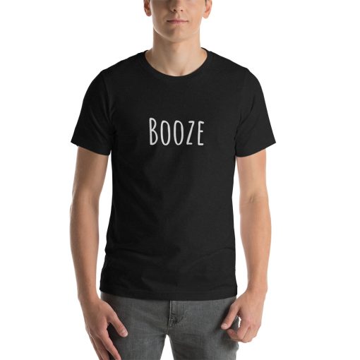 Unisex t-shirt that says "booze" on it.