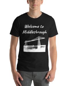 Unisex t-shirt that says "Welcome to Middlesbrough" on it with a black and white picture of a building in Middlesbrough.