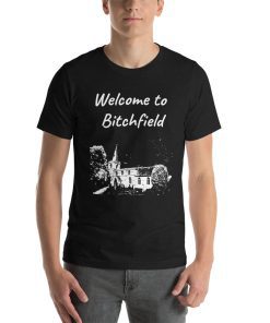 Unisex t-shirt that says "Welcome to Bitchfield" on it with a picture of a landmark from Bitchfield.