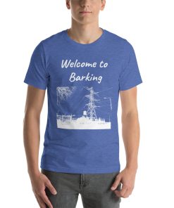 Unisex t-shirt that says "Welcome to Barking" with a picture of a landmark from Barking.