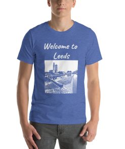 Unisex t-shirt that says "Welcome to Leeds" on it. Underneath is a picture of a landmark from Leeds.