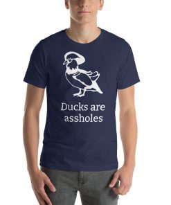 Unisex t-shirt with a picture of a duck on it. Underneath it says "Ducks are assholes."