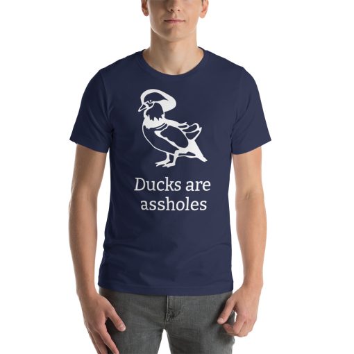 Unisex t-shirt with a picture of a duck on it. Underneath it says "Ducks are assholes."