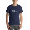 Unisex t-shirt that says "Vodka" on it.