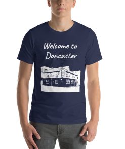 Unisex t-shirt that says "Welcome to Doncaster" on it. Underneath is a picture of a landmark from Doncaster.