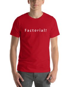 Unisex t-shirt that says "Factorial!" on it.