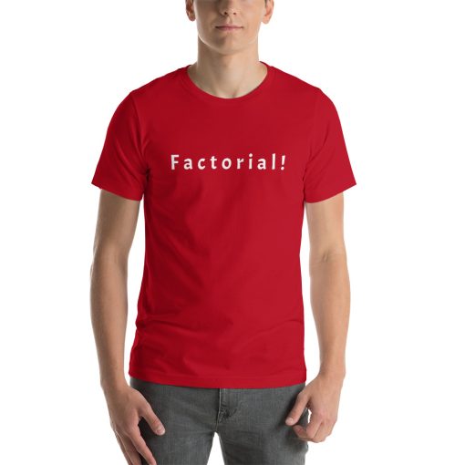 Unisex t-shirt that says "Factorial!" on it.