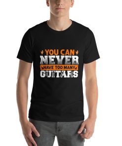 Unisex t-shirt that says "you can never have too many guitars" on it in stylised writing.