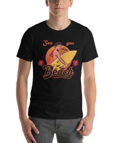 Unisex t-shirt that says "sea you at the beach" on it with a picture of a guy with a surf board.