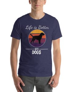 Unisex t-shirt that says "life is better with dogs" on it. There's also a picture of a dog on the t-shirt.