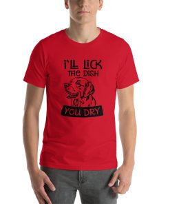 Unisex t-shirt with a picture of a dog on it. On the shirt it also says "I'll lick the dish, you dry."