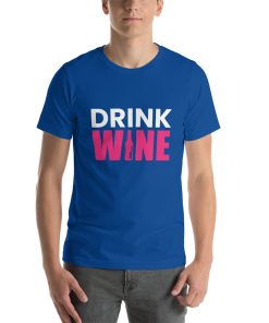 Unisex t-shirt that says "drink wine" on it.