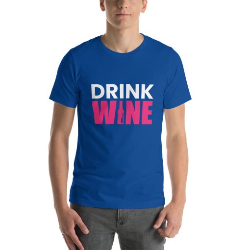 Unisex t-shirt that says "drink wine" on it.