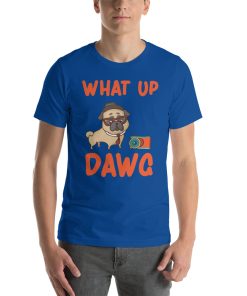 Unisex t-shirt that says "What up dawg" on it. There's also a picture of a dog.