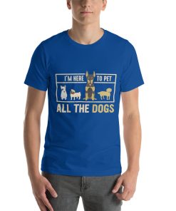 Unisex t-shirt that says "I'm here to pet all the dogs" on it with a picture of a few dogs.