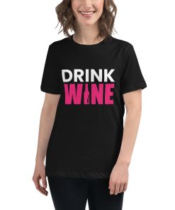 Women's t-shirt that says "drink wine" on it.