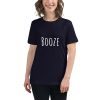 Women's cut t-shirt that says "booze" on it.